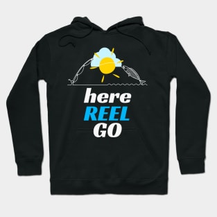 Fishing Here Reel Go Angler Fun Fish Humor Hoodie